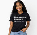 What You NOT finna do is…..worry the HELL out of ME!